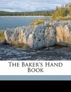 The Baker's Hand Book edito da Nabu Press