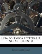 Una Polemica Letteraria Nel Settecento di Francesco Foffano, Francesco F. Ffano edito da Nabu Press