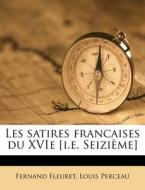 Les Satires Francaises Du Xvie [i.e. Sei di Fernand Fleuret edito da Nabu Press