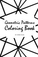 Geometric Patterns Coloring Book For Adults (small Softcover Adult Coloring Book) di Blake Sheba Blake edito da Blurb