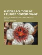 Histoire Politique de L'Europe Contemporaine; Evolution Des Partis Et Des Formes Politiques, 1814-1896 di Charles Seignobos edito da Rarebooksclub.com