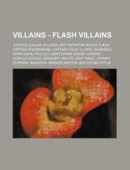 Villains - Flash Villains: Justice Leagu di Source Wikia edito da Books LLC, Wiki Series