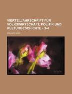 Vierteljahrschrift Fur Volkswirtschaft, Politik Und Kulturgeschichte (3-4) di Eduard Wiss edito da General Books Llc