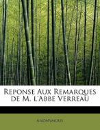 Reponse Aux Remarques De M. L'abbe Verreau di Anonymous edito da Bibliolife