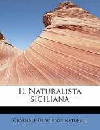 Il Naturalista Siciliana di Giornale Di Scienze Naturali edito da Bibliolife