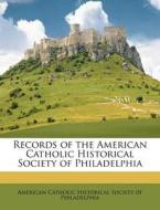 Records Of The American Catholic Historical Society Of Philadelphia edito da Nabu Press