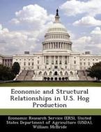 Economic And Structural Relationships In U.s. Hog Production di William McBride, Nigel Key edito da Bibliogov