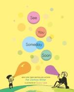 See You Someday Soon di Pat Zietlow Miller edito da ROARING BROOK PR
