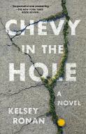 Chevy in the Hole di Kelsey Ronan edito da HENRY HOLT