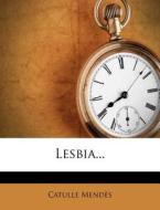 Lesbia... di Catulle Mendes edito da Nabu Press