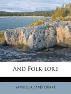 And Folk-Lore di Samuel Adams Drake edito da Nabu Press