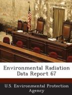 Environmental Radiation Data Report 67 edito da Bibliogov