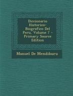Diccionario Historico-Biografico del Peru, Volume 7 di Manuel De Mendiburu edito da Nabu Press