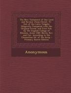 The New Testament of Our Lord and Saviour Jesus Christ, Tr. Out of the Latin Vulgate; Diligently Compared with the Original Greek; And First Pub. by T di Anonymous edito da Nabu Press