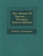The Hound of Heaven... di Francis Thompson edito da Nabu Press