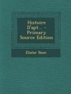 Histoire D'Apt... - Primary Source Edition di Elzear Boze edito da Nabu Press
