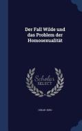 Der Fall Wilde Und Das Problem Der Homosexualitat di Oskar Sero edito da Sagwan Press