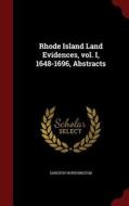 Rhode Island Land Evidences, Vol. I, 1648-1696, Abstracts di Dorothy Worthington edito da Andesite Press