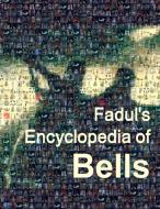 Fadul's Encyclopedia of Bells di Jose A. Fadul edito da Lulu.com