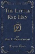 The Little Red Hen, Vol. 2 (classic Reprint) di Mara L Pratt-Chadwick edito da Forgotten Books