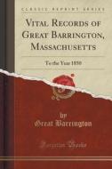 Vital Records Of Great Barrington, Massachusetts di Great Barrington edito da Forgotten Books