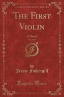 The First Violin, Vol. 2 Of 3 di Jessie Fothergill edito da Forgotten Books