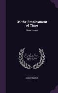 On The Employment Of Time di Robert Bolton edito da Palala Press
