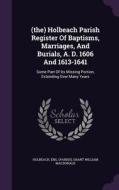 (the) Holbeach Parish Register Of Baptisms, Marriages, And Burials, A. D. 1606 And 1613-1641 di En Parish edito da Palala Press