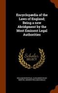 Encyclopaedia Of The Laws Of England; Being A New Abridgment By The Most Eminent Legal Authorities di William Bowstead, Alexander Wood Renton, Andrew William Donald edito da Arkose Press