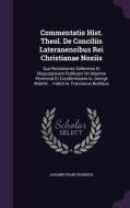 Commentatio Hist. Theol. De Conciliis Lateranensibus Rei Christianae Noxiis di Johann Franz Buddeus edito da Palala Press