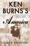 Ken Burns's America: Packaging the Past for Television di G. Edgerton edito da PALGRAVE