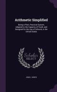 Arithmetic Simplified di John J White edito da Palala Press