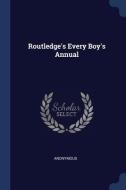 Routledge's Every Boy's Annual di ANONYMOUS edito da Lightning Source Uk Ltd