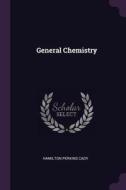 General Chemistry di Hamilton Perkins Cady edito da CHIZINE PUBN