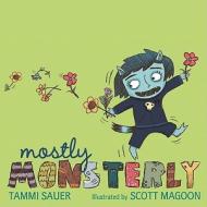 Mostly Monsterly di Tammi Sauer edito da PAULA WISEMAN BOOKS