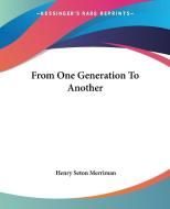From One Generation To Another di Henry Seton Merriman edito da Kessinger Publishing Co