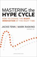 Mastering the Hype Cycle di Jackie Fenn, Mark Raskino edito da Harvard Business Review Press