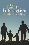 The Family Interaction Guide di Teresa Billingsley edito da America Star Books