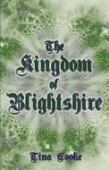 The Kingdom Of Blightshire di Tina Cooke edito da America Star Books