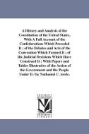 A History and Analysis of the Constitution of the United States, with a Full Account of the Confederations Which Precede di Nathaniel C. (Nathaniel Carter) Towle edito da UNIV OF MICHIGAN PR