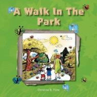 A WALK IN THE PARK di Christina B. Fiore edito da Xlibris