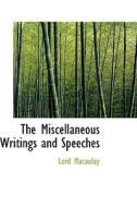 The Miscellaneous Writings And Speeches di Lord Macaulay edito da Bibliolife