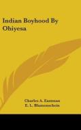 Indian Boyhood by Ohiyesa di Charles Alexander Eastman edito da Kessinger Publishing
