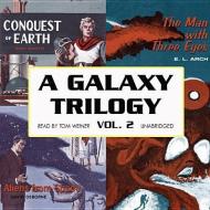A Galaxy Trilogy, Vol. 2: Aliens from Space, the Man with Three Eyes, and Conquest of Earth di Manly Banister edito da Blackstone Audiobooks