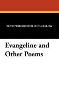 Evangeline and Other Poems di Henry Wadsworth Longfellow edito da Wildside Press