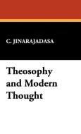 Theosophy and Modern Thought di C. Jinarajadasa edito da Wildside Press