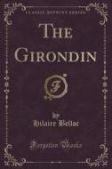 The Girondin (classic Reprint) di Hilaire Belloc edito da Forgotten Books