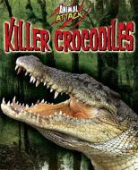 Animal Attack: Killer Crocodiles di Alex Woolf edito da Hachette Children's Group