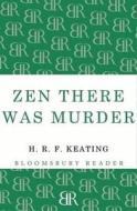 Zen There Was Murder di H. R. F. Keating edito da Bloomsbury Publishing Plc