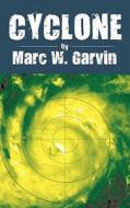 Cyclone di Marc W. Garvin edito da AuthorHouse